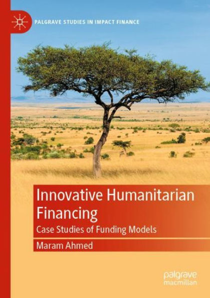 Innovative Humanitarian Financing: Case Studies of Funding Models