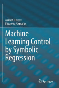 Title: Machine Learning Control by Symbolic Regression, Author: Askhat Diveev