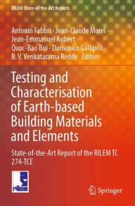 Title: Testing and Characterisation of Earth-based Building Materials and Elements: State-of-the-Art Report of the RILEM TC 274-TCE, Author: Antonin Fabbri
