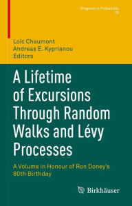 Title: A Lifetime of Excursions Through Random Walks and Lévy Processes: A Volume in Honour of Ron Doney's 80th Birthday, Author: Loïc Chaumont