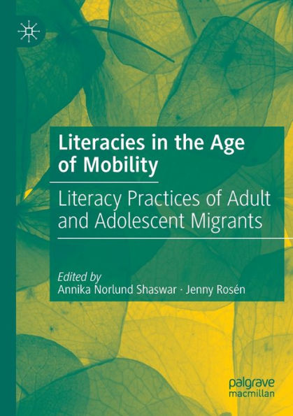 Literacies the Age of Mobility: Literacy Practices Adult and Adolescent Migrants