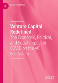 Title: Venture Capital Redefined: The Economic, Political, and Social Impact of COVID on the VC Ecosystem, Author: Darek Klonowski