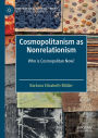 Cosmopolitanism as Nonrelationism: Who is Cosmopolitan Now?