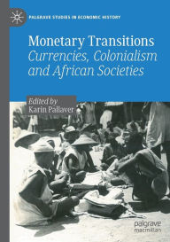 Title: Monetary Transitions: Currencies, Colonialism and African Societies, Author: Karin Pallaver