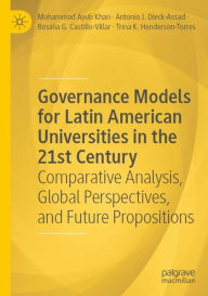 Title: Governance Models for Latin American Universities in the 21st Century: Comparative Analysis, Global Perspectives, and Future Propositions, Author: Mohammad Ayub Khan