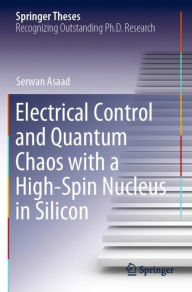 Title: Electrical Control and Quantum Chaos with a High-Spin Nucleus in Silicon, Author: Serwan Asaad