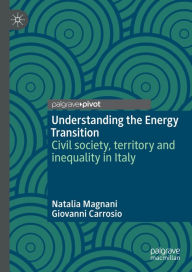 Title: Understanding the Energy Transition: Civil society, territory and inequality in Italy, Author: Natalia Magnani