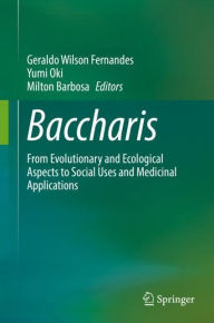 Title: Baccharis: From Evolutionary and Ecological Aspects to Social Uses and Medicinal Applications, Author: Geraldo Wilson Fernandes