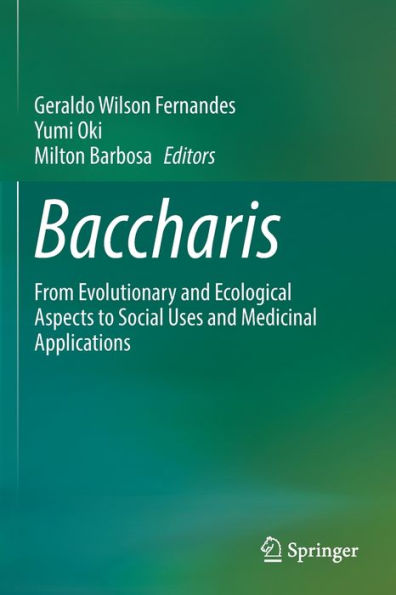 Baccharis: From Evolutionary and Ecological Aspects to Social Uses and Medicinal Applications