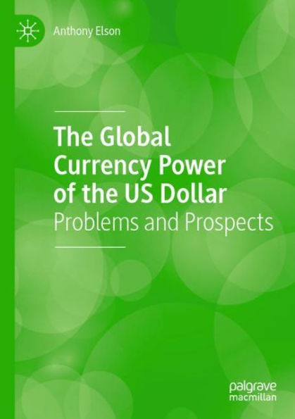 the Global Currency Power of US Dollar: Problems and Prospects