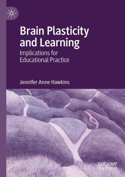 Brain Plasticity and Learning: Implications for Educational Practice