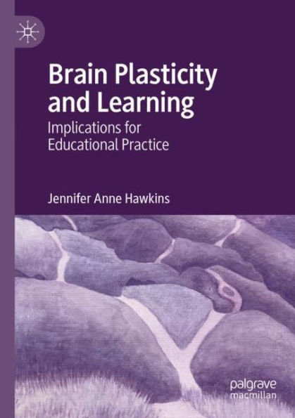 Brain Plasticity and Learning: Implications for Educational Practice