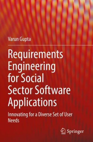 Requirements Engineering for Social Sector Software Applications: Innovating a Diverse Set of User Needs