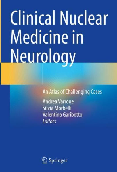 Clinical Nuclear Medicine Neurology: An Atlas of Challenging Cases