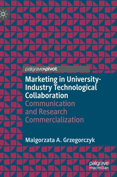 Marketing University-Industry Technological Collaboration: Communication and Research Commercialization