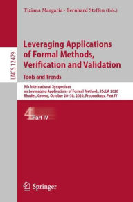 Title: Leveraging Applications of Formal Methods, Verification and Validation: Tools and Trends: 9th International Symposium on Leveraging Applications of Formal Methods, ISoLA 2020, Rhodes, Greece, October 20-30, 2020, Proceedings, Part IV, Author: Tiziana Margaria
