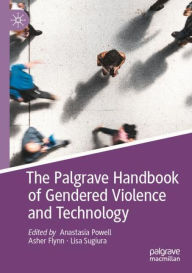 Title: The Palgrave Handbook of Gendered Violence and Technology, Author: Anastasia Powell