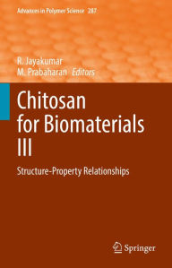 Title: Chitosan for Biomaterials III: Structure-Property Relationships, Author: R. Jayakumar