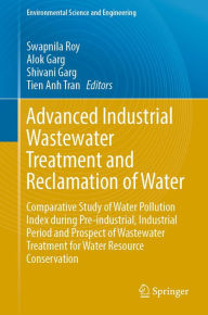 Title: Advanced Industrial Wastewater Treatment and Reclamation of Water: Comparative Study of Water Pollution Index during Pre-industrial, Industrial Period and Prospect of Wastewater Treatment for Water Resource Conservation, Author: Swapnila Roy