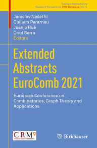 Title: Extended Abstracts EuroComb 2021: European Conference on Combinatorics, Graph Theory and Applications, Author: Jaroslav Nesetril