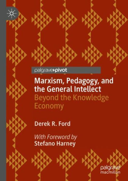 Marxism, Pedagogy, and the General Intellect: Beyond Knowledge Economy
