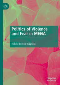 Title: Politics of Violence and Fear in MENA, Author: Helena Reimer-Burgrova