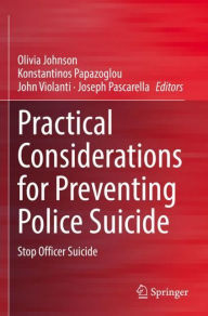 Title: Practical Considerations for Preventing Police Suicide: Stop Officer Suicide, Author: Olivia Johnson