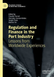 Title: Regulation and Finance in the Port Industry: Lessons from Worldwide Experiences, Author: Claudio Ferrari