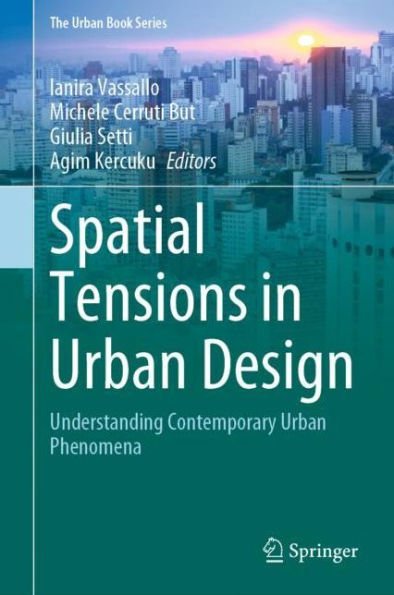 Spatial Tensions Urban Design: Understanding Contemporary Phenomena