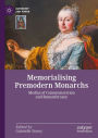 Memorialising Premodern Monarchs: Medias of Commemoration and Remembrance