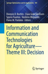 Title: Information and Communication Technologies for Agriculture-Theme III: Decision, Author: Dionysis D. Bochtis