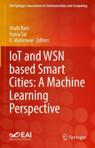 Title: IoT and WSN based Smart Cities: A Machine Learning Perspective, Author: Shalli Rani