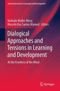 Title: Dialogical Approaches and Tensions in Learning and Development: At the Frontiers of the Mind, Author: Nathalie Muller Mirza
