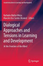 Dialogical Approaches and Tensions in Learning and Development: At the Frontiers of the Mind