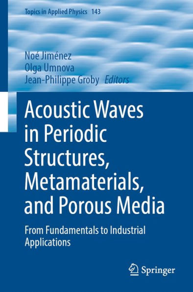 Acoustic Waves in Periodic Structures, Metamaterials, and Porous Media: From Fundamentals to Industrial Applications