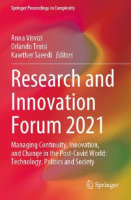 Title: Research and Innovation Forum 2021: Managing Continuity, Innovation, and Change in the Post-Covid World: Technology, Politics and Society, Author: Anna Visvizi