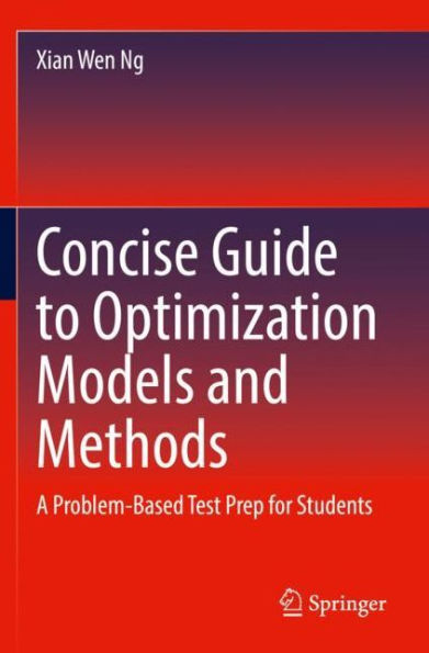 Concise Guide to Optimization Models and Methods: A Problem-Based Test Prep for Students