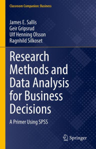 Title: Research Methods and Data Analysis for Business Decisions: A Primer Using SPSS, Author: James E. Sallis