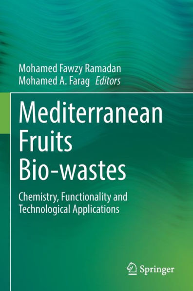 Mediterranean Fruits Bio-wastes: Chemistry, Functionality and Technological Applications