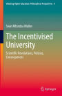 The Incentivised University: Scientific Revolutions, Policies, Consequences