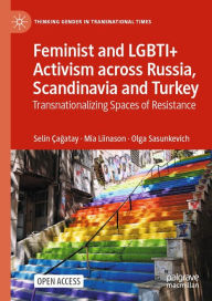 Title: Feminist and LGBTI+ Activism across Russia, Scandinavia and Turkey: Transnationalizing Spaces of Resistance, Author: Selin ïagatay