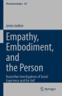 Empathy, Embodiment, and the Person: Husserlian Investigations of Social Experience and the Self