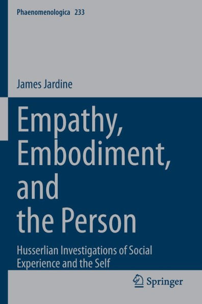 Empathy, Embodiment, and the Person: Husserlian Investigations of Social Experience Self