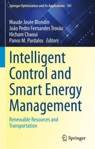 Title: Intelligent Control and Smart Energy Management: Renewable Resources and Transportation, Author: Maude Josée Blondin