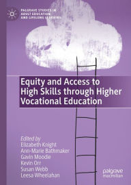 Title: Equity and Access to High Skills through Higher Vocational Education, Author: Elizabeth Knight