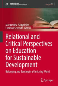 Title: Relational and Critical Perspectives on Education for Sustainable Development: Belonging and Sensing in a Vanishing World, Author: Margaretha Häggström