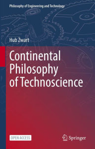Title: Continental Philosophy of Technoscience, Author: Hub Zwart