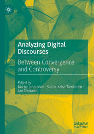 Title: Analyzing Digital Discourses: Between Convergence and Controversy, Author: Marjut Johansson