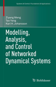 Title: Modelling, Analysis, and Control of Networked Dynamical Systems, Author: Ziyang Meng