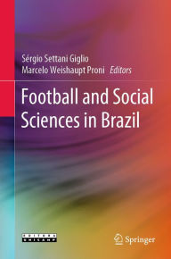 Title: Football and Social Sciences in Brazil, Author: Sérgio Settani Giglio